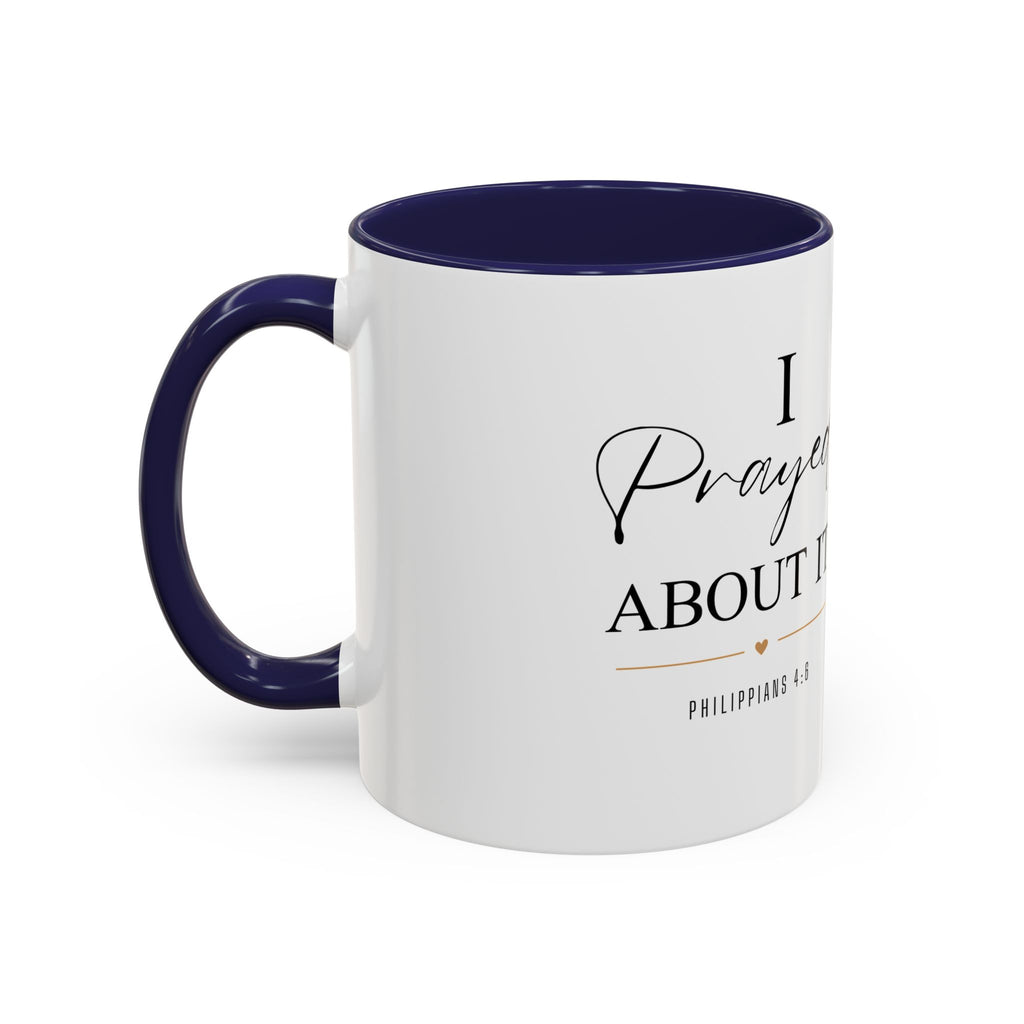 Faith Coffee Mug — "I Prayed About It" Accent Mug (11/15oz)