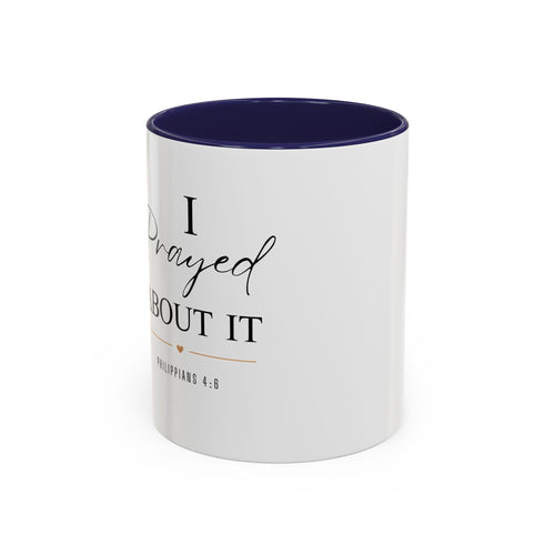 Faith Coffee Mug — "I Prayed About It" Accent Mug (11/15oz)