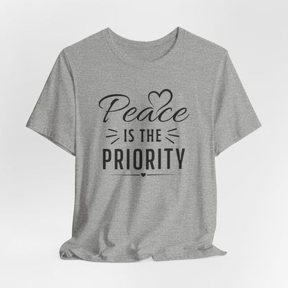 Peace Is the Priority T-Shirt — Inspirational Minimalist Tee