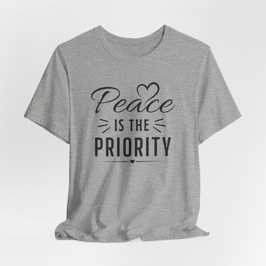 Peace Is the Priority T-Shirt — Inspirational Minimalist Tee