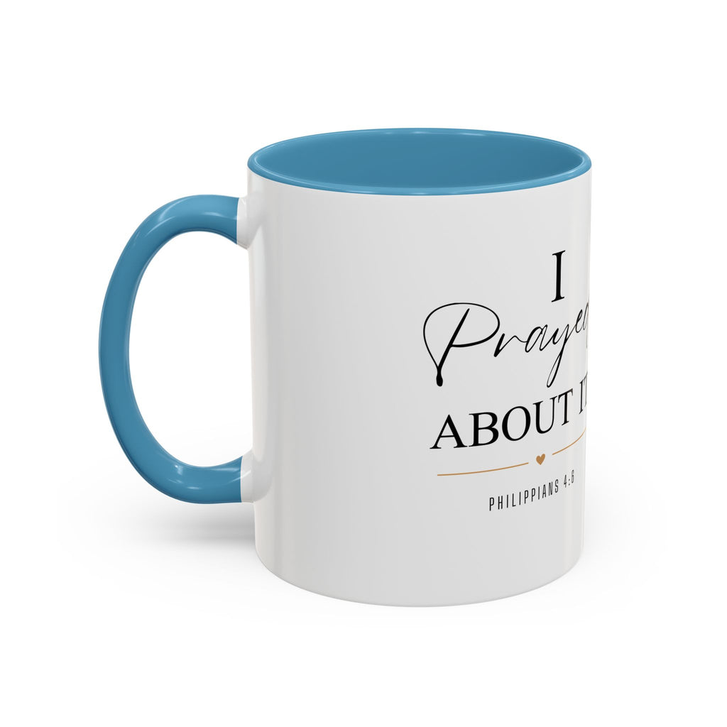 Faith Coffee Mug — "I Prayed About It" Accent Mug (11/15oz)