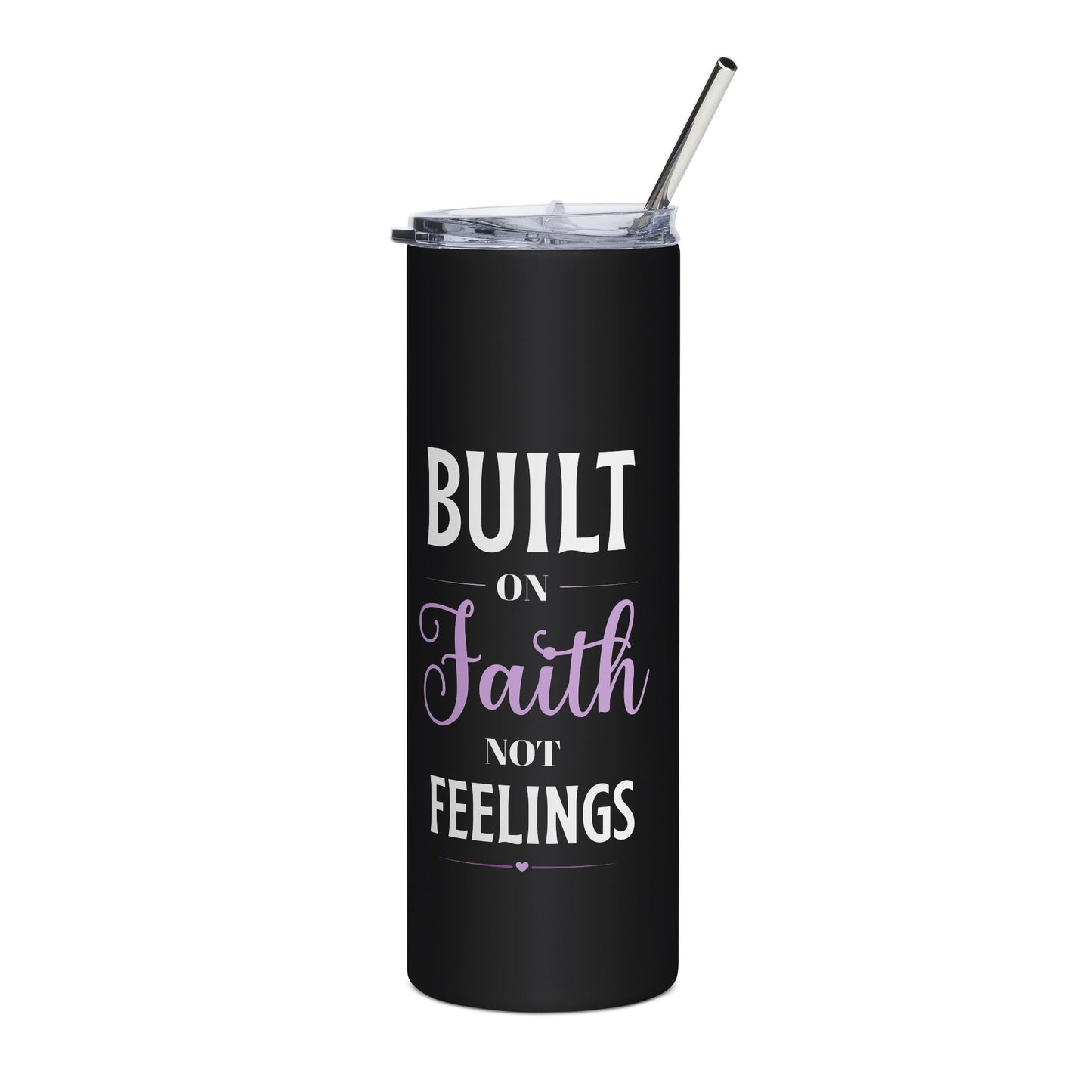 faith tumbler 20oz — "built on faith not feelings" stainless steel travel cup