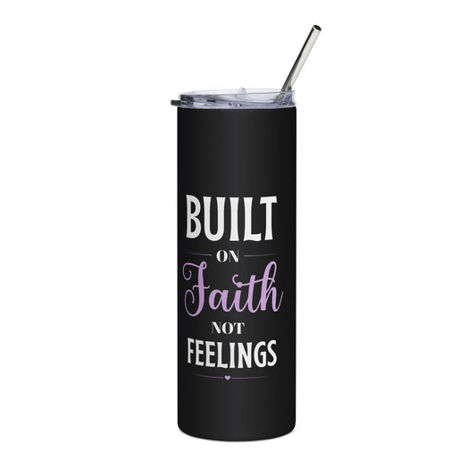 Faith Tumbler 20oz — "Built on Faith Not Feelings" Stainless Steel Travel Cup