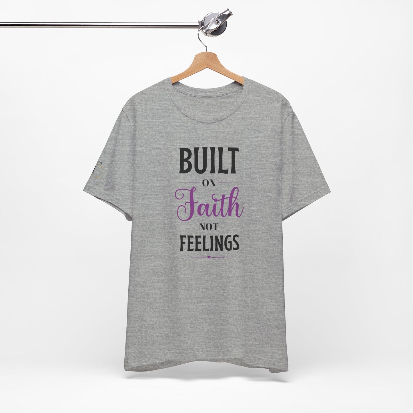 built on faith not feelings t-shirt — inspirational christian faith tee