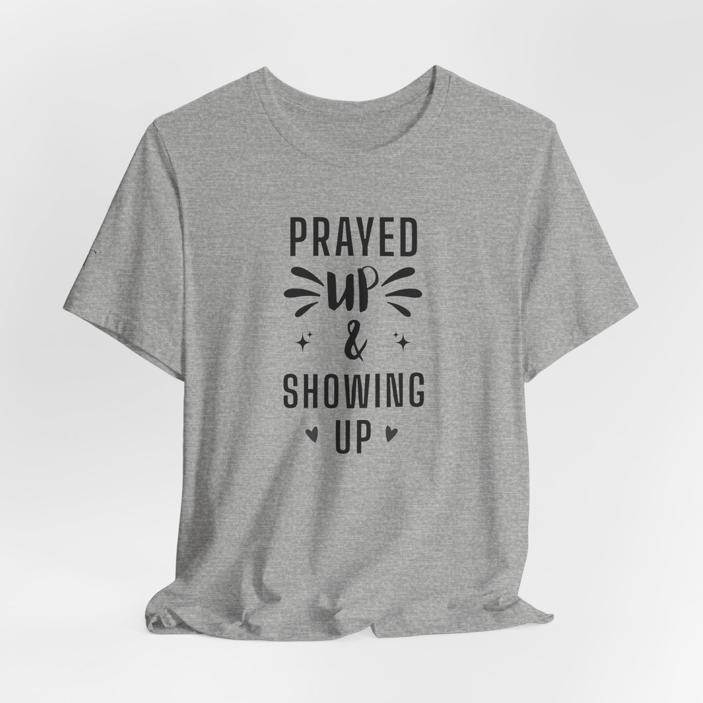 prayed up & showing up t‑shirt — inspirational faith graphic tee