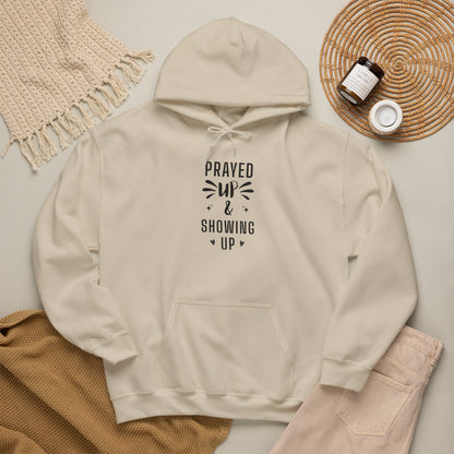Prayed Up & Showing Up Hoodie — Inspirational Christian Faith Pullover