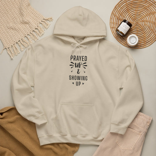 Prayed Up & Showing Up Hoodie — Inspirational Christian Faith Pullover