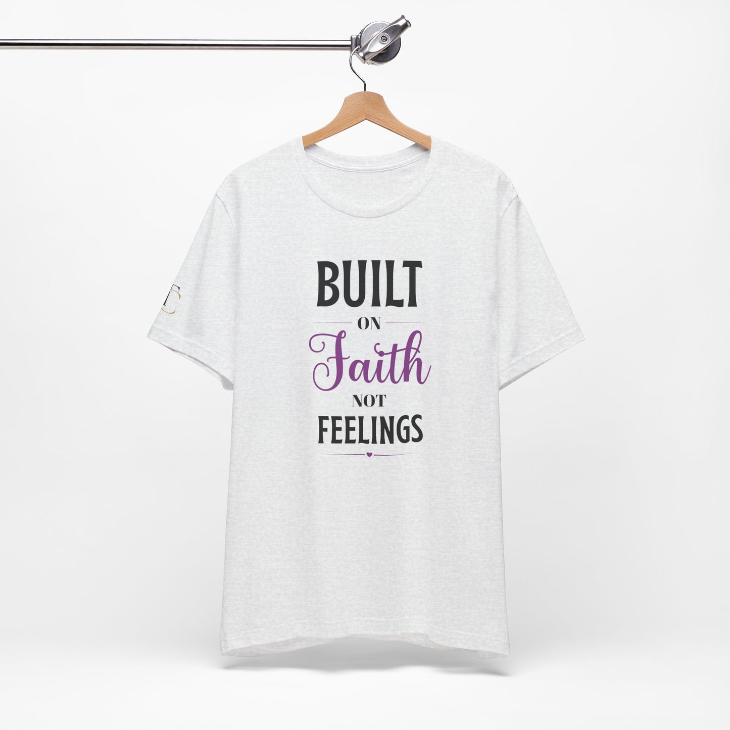 built on faith not feelings t-shirt — inspirational christian faith tee