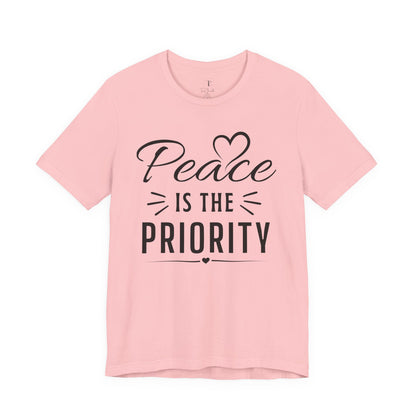 Peace Is the Priority T-Shirt – Inspirational Relaxed Tee