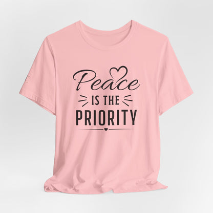 Peace Is the Priority T-Shirt — Inspirational Minimalist Tee