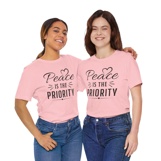 Peace Is the Priority T-Shirt – Inspirational Relaxed Tee