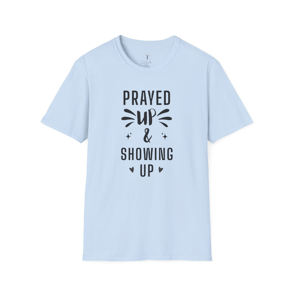 Prayer T-Shirt — "Prayed Up & Showing Up" Inspirational Christian Tee
