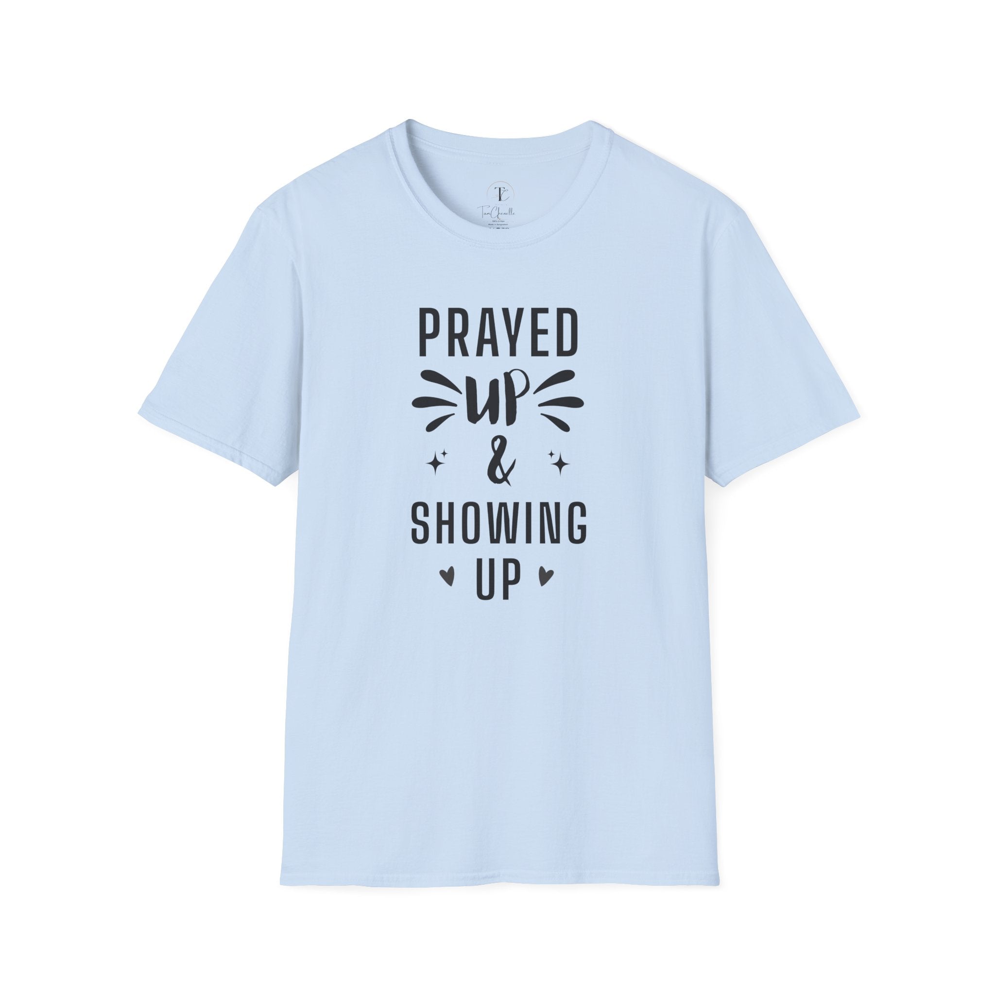 Prayer T-Shirt — "Prayed Up & Showing Up" Inspirational Christian Tee