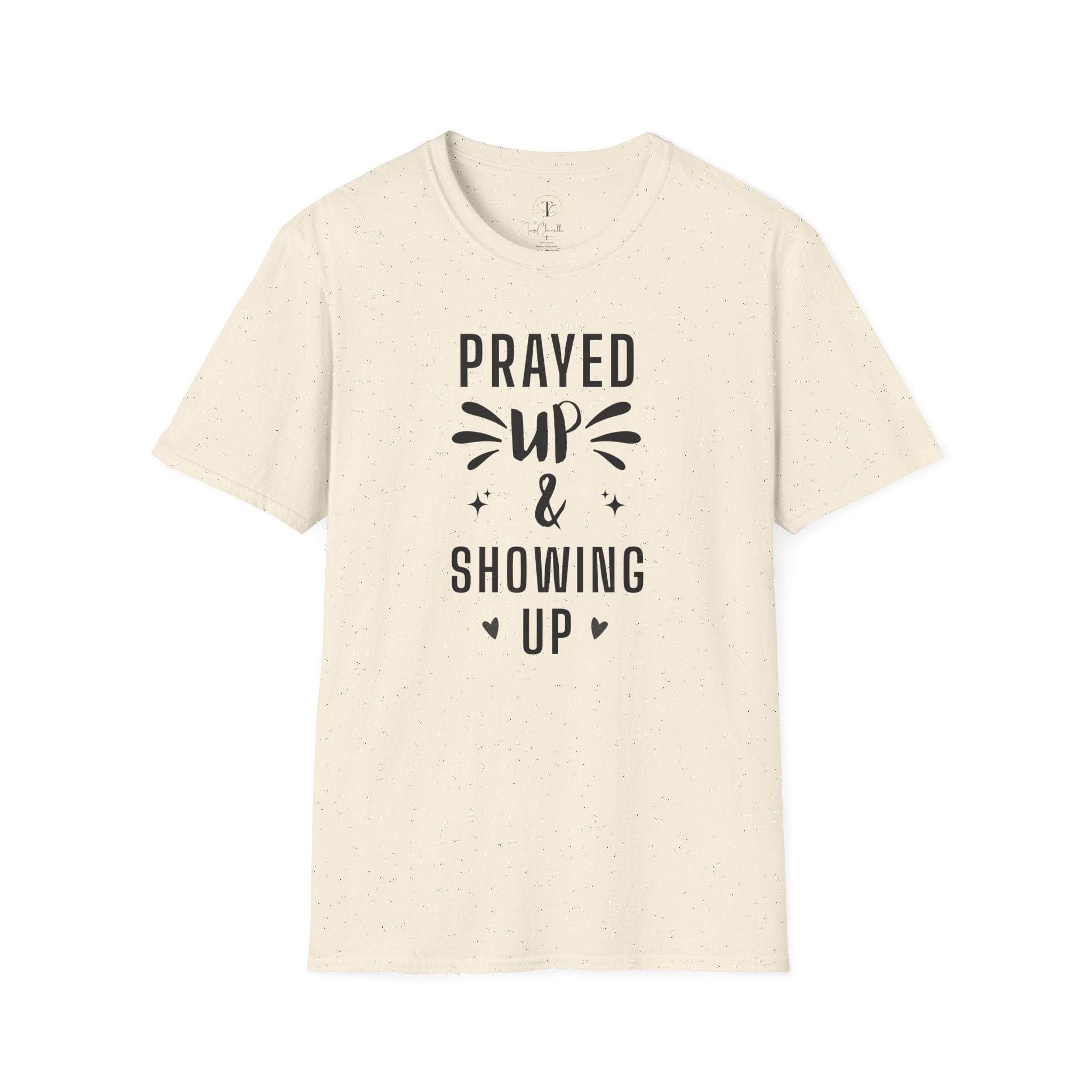 Prayed Up & Showing Up T-Shirt — Inspirational Faith Graphic Tee