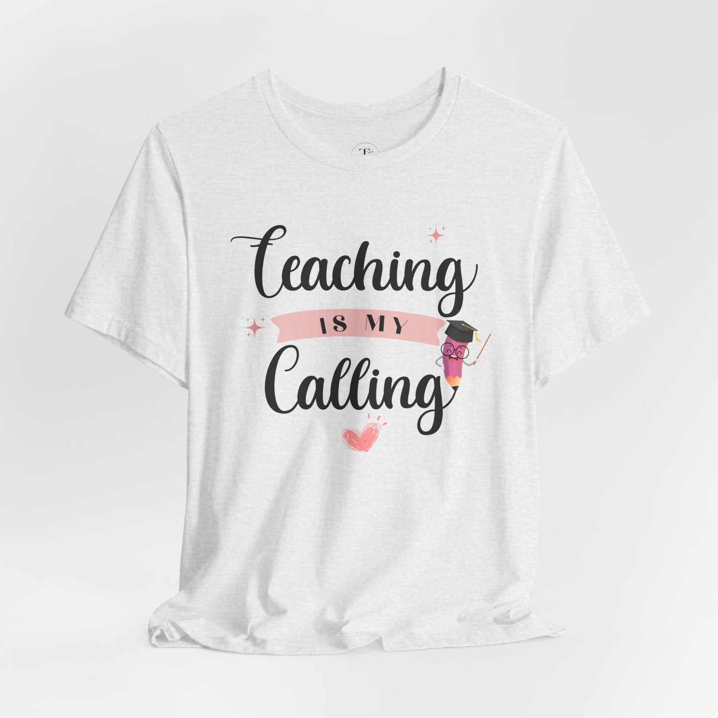 teaching is my calling tee — cute teacher t‑shirt with pencil & heart design