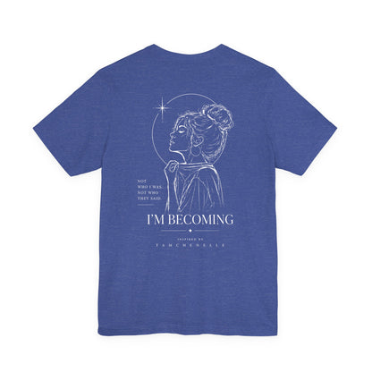 I'm Becoming Graphic Tee — Inspirational Women's Back Print T‑Shirt