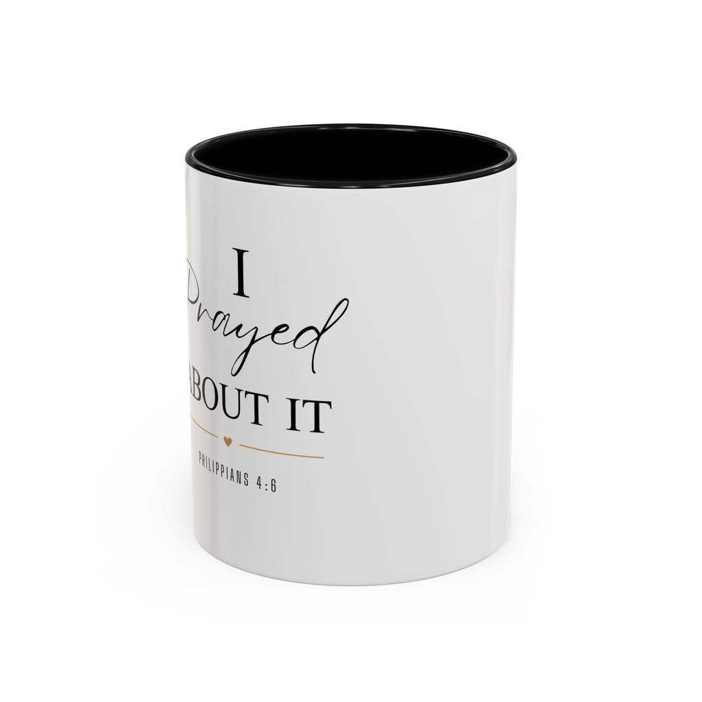 Faith Coffee Mug — "I Prayed About It" Accent Mug (11/15oz)